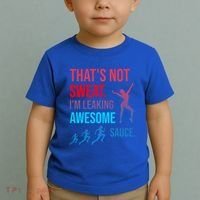 Fitness Gym Thats Not Sweat Im Leaking Awesome Sauce Funny Gift Toddler T-Shirt thumb 2