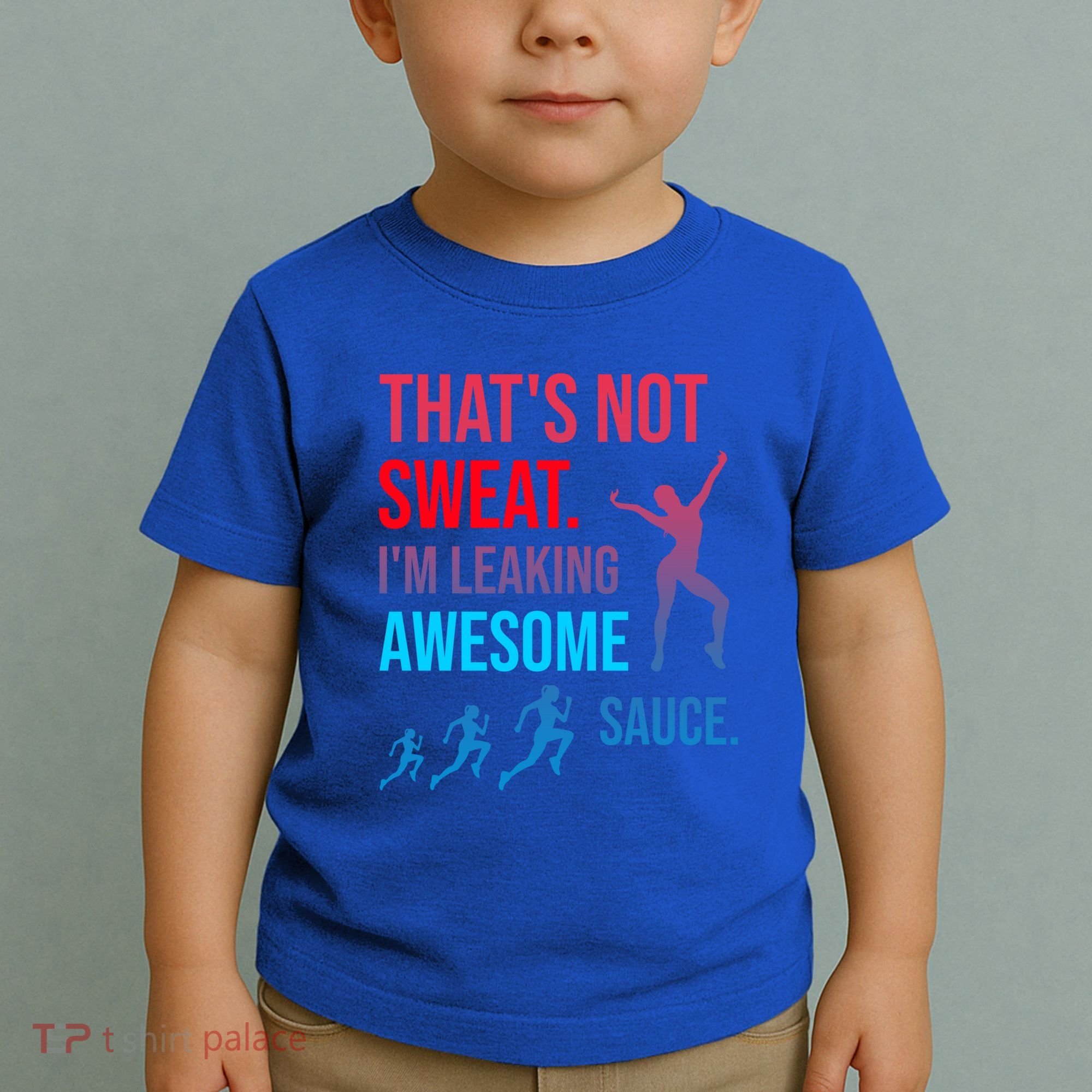 Fitness Gym Thats Not Sweat Im Leaking Awesome Sauce Funny Gift Toddler T-Shirt
