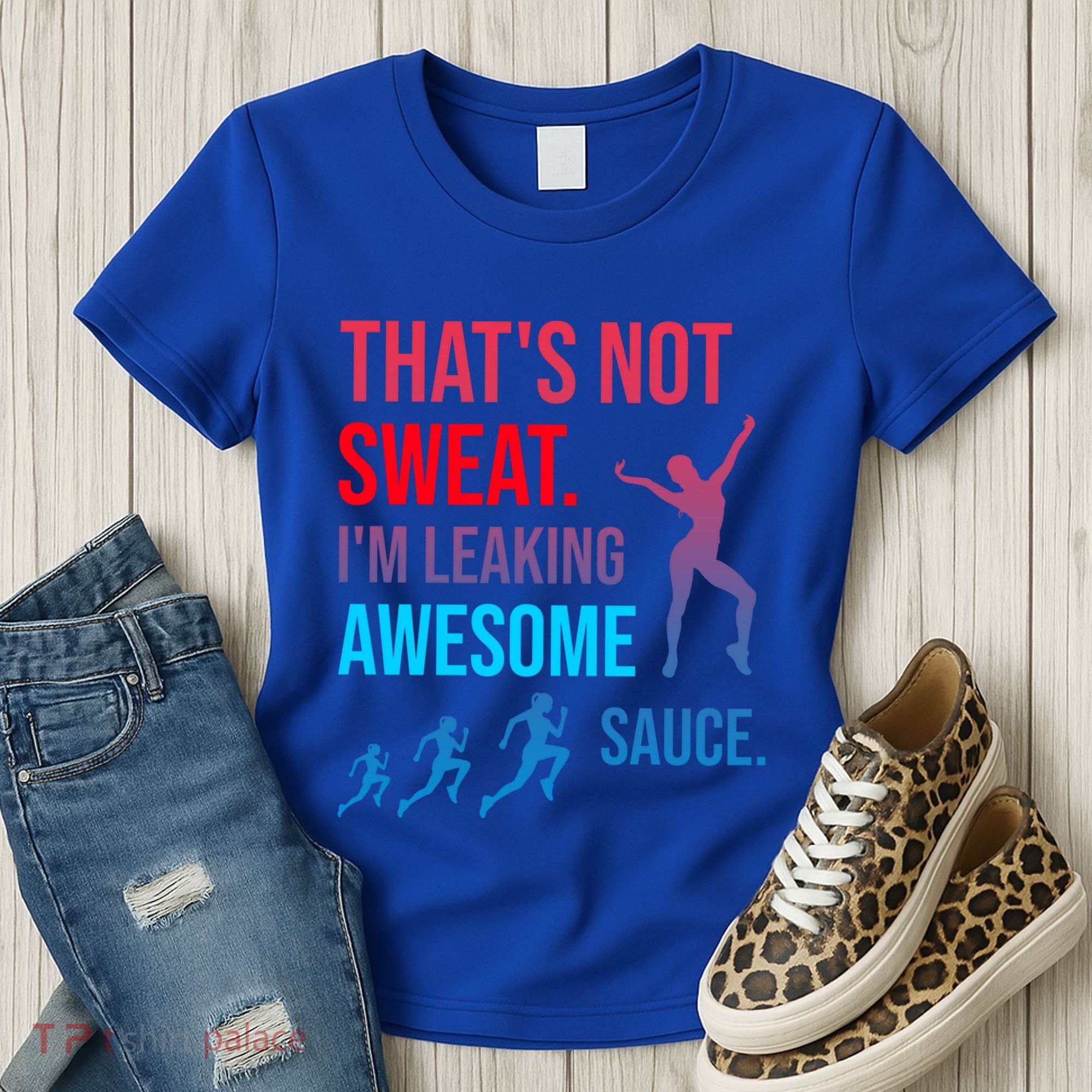 Fitness Gym Thats Not Sweat Im Leaking Awesome Sauce Funny Gift Women's T-Shirt
