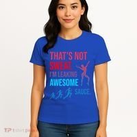 Fitness Gym Thats Not Sweat Im Leaking Awesome Sauce Funny Gift Women's T-Shirt thumb 4