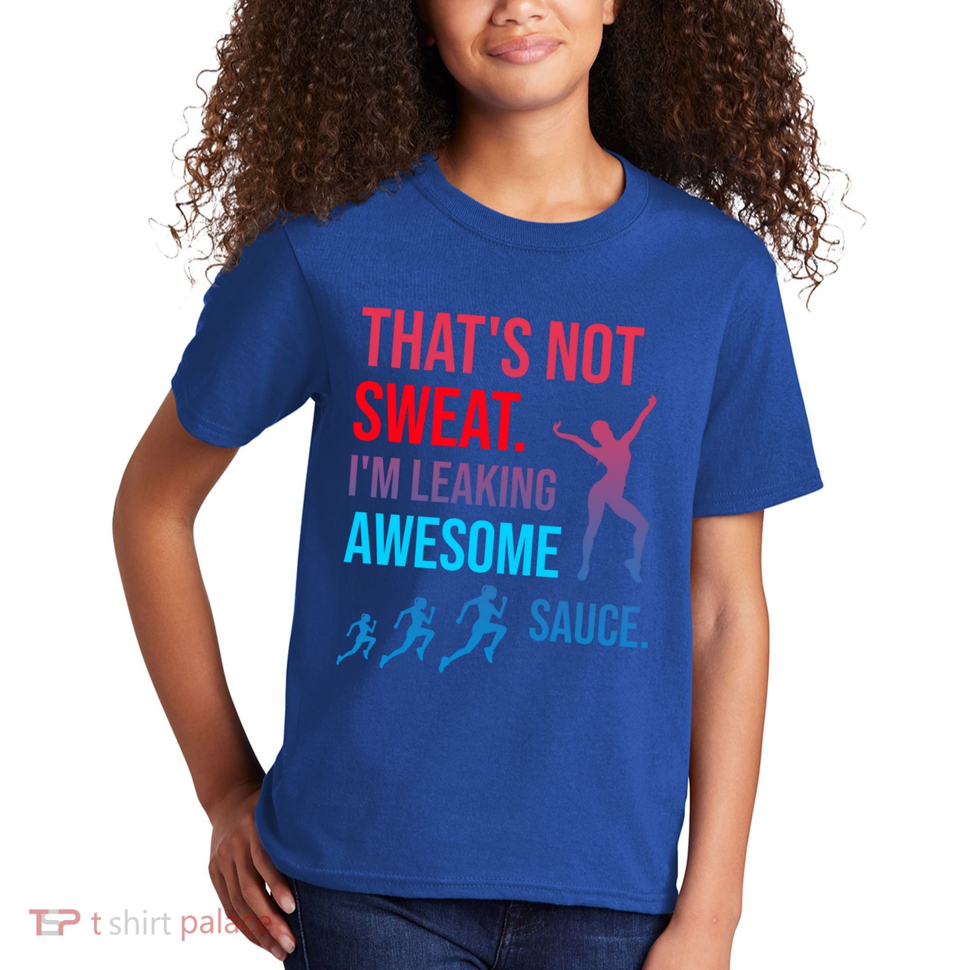 Fitness Gym Thats Not Sweat Im Leaking Awesome Sauce Funny Gift Kids T-Shirt
