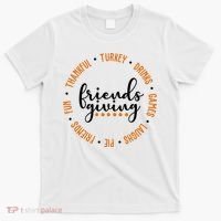 Friends Giving Thanksgiving Festive Holiday Gift T-Shirt thumb 0