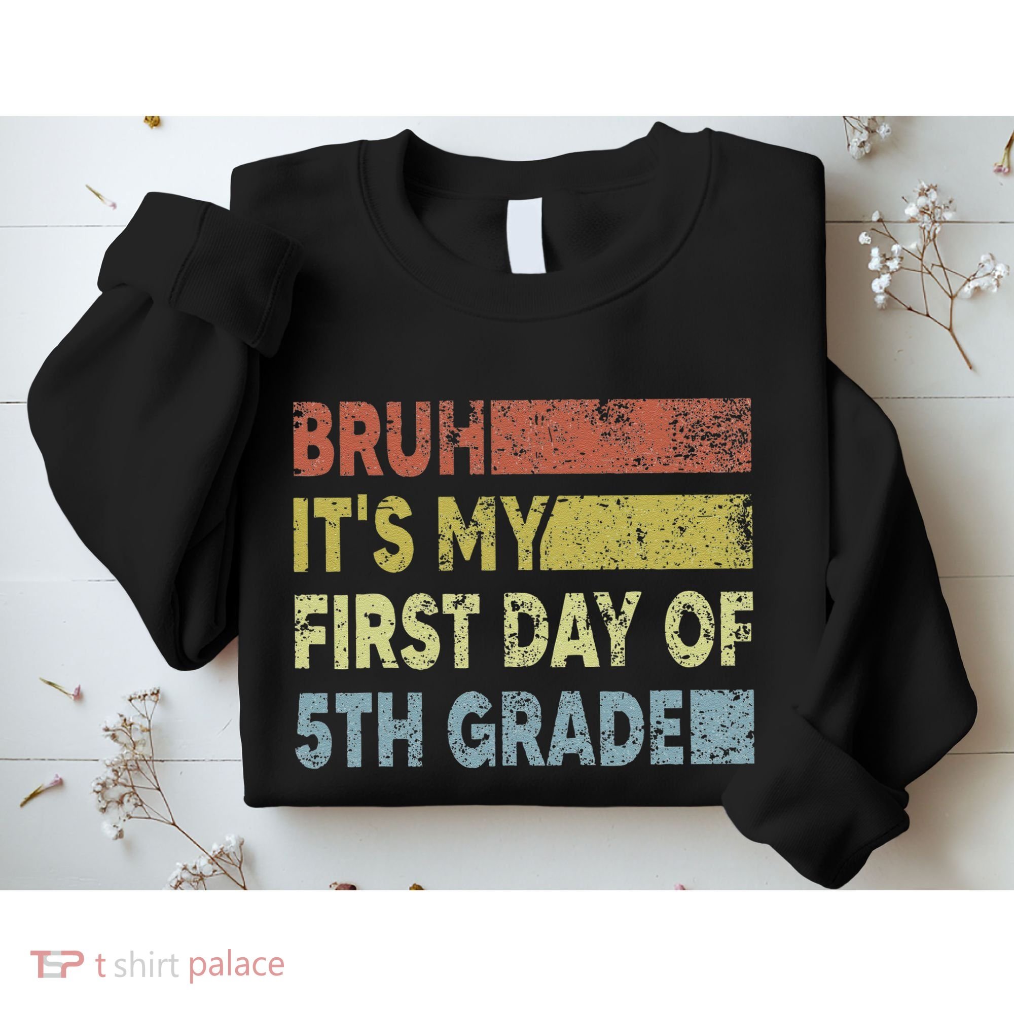 Fifth Grade Teacher Bruh ItS My First Day Of 5th Grade Gift Sweatshirt