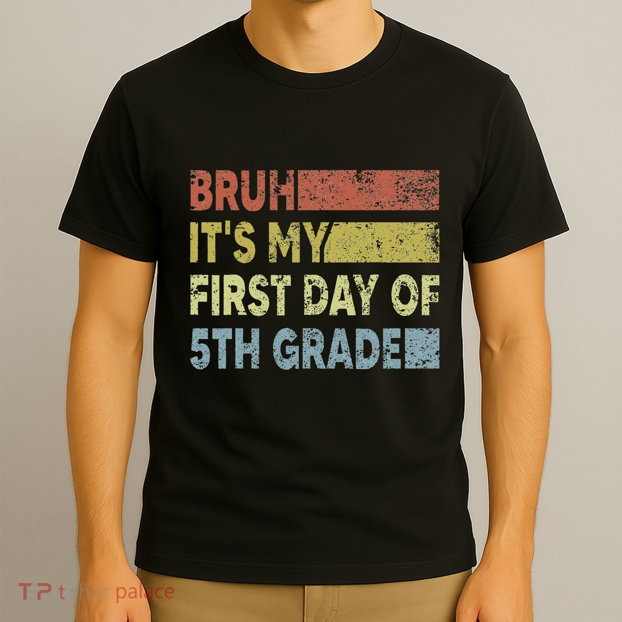 Fifth Grade Teacher Bruh ItS My First Day Of 5th Grade Gift T-Shirt
