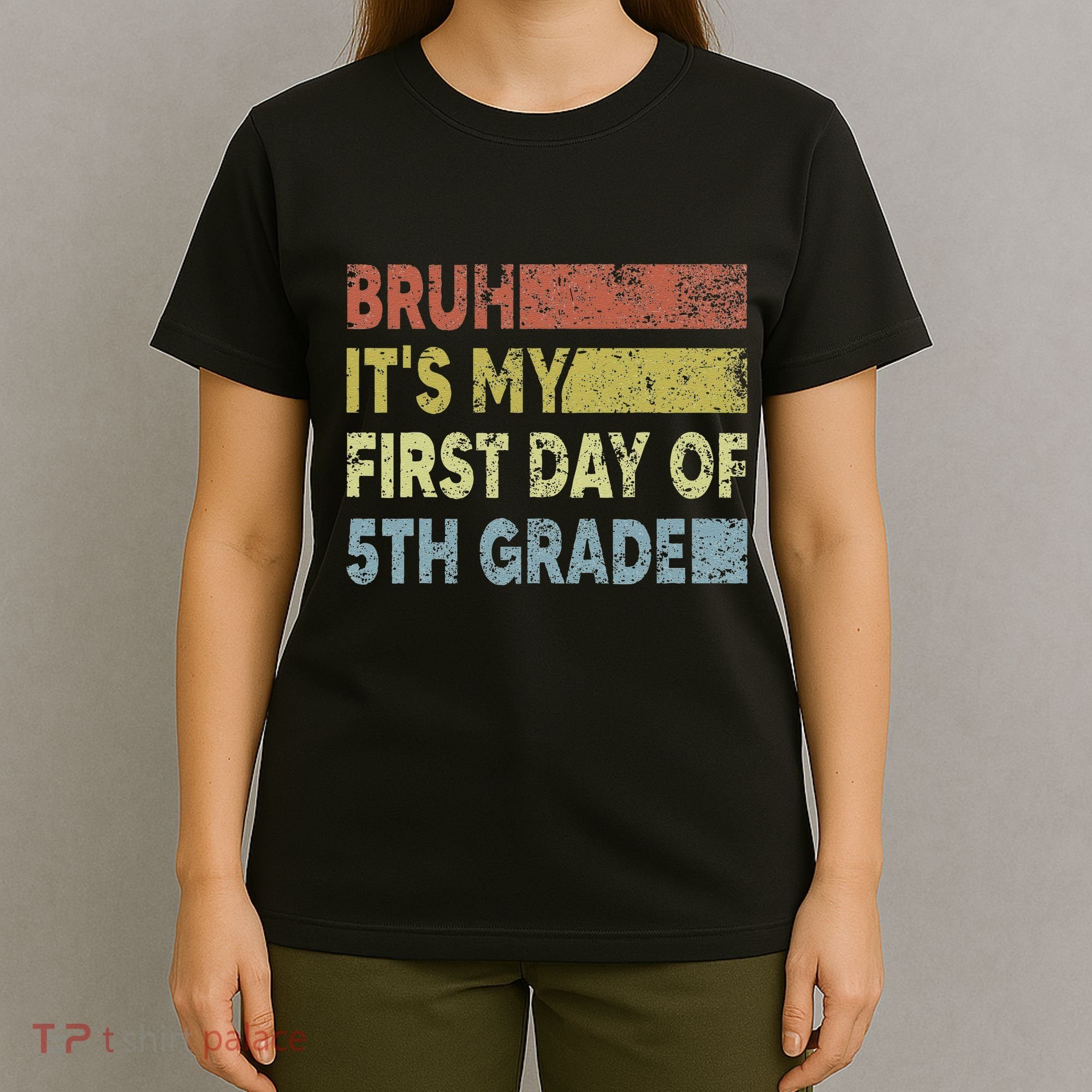 Fifth Grade Teacher Bruh ItS My First Day Of 5th Grade Gift T-Shirt