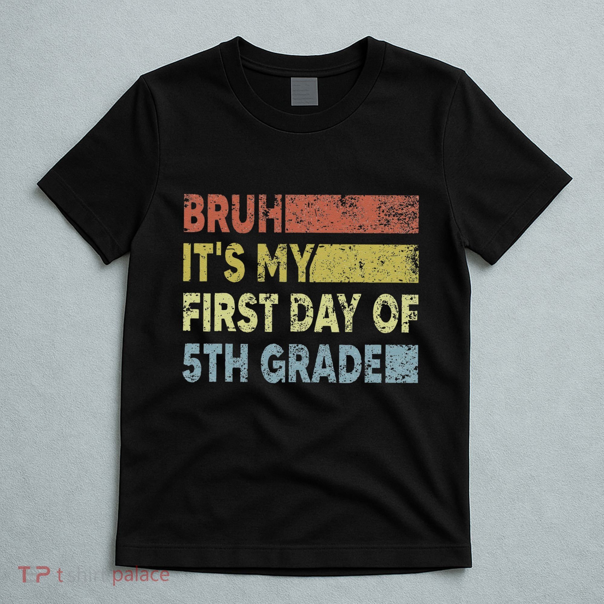 Fifth Grade Teacher Bruh ItS My First Day Of 5th Grade Gift T-Shirt