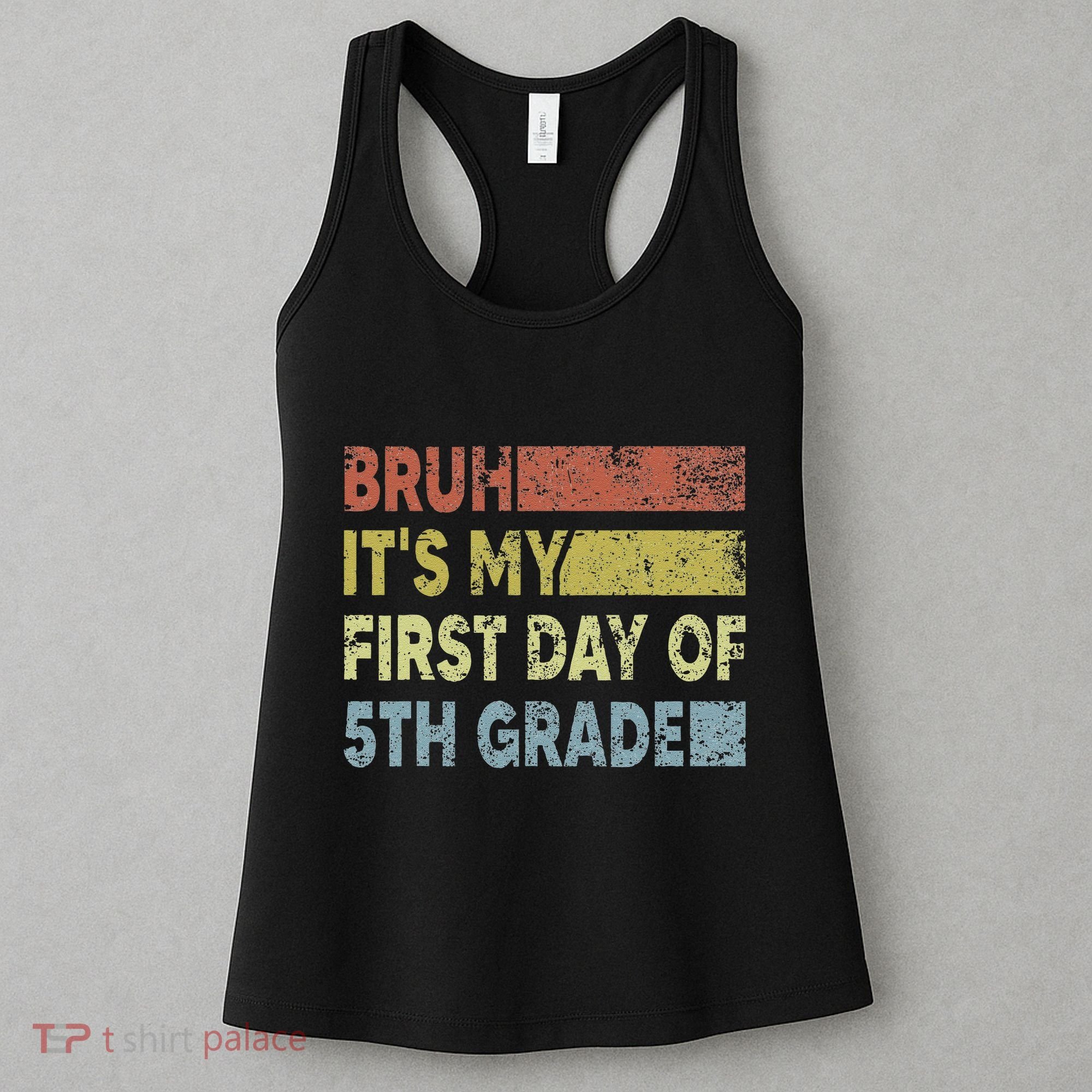 Fifth Grade Teacher Bruh ItS My First Day Of 5th Grade Gift Women's Tank Top