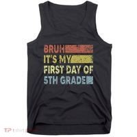 Fifth Grade Teacher Bruh ItS My First Day Of 5th Grade Gift Tank Top thumb 0