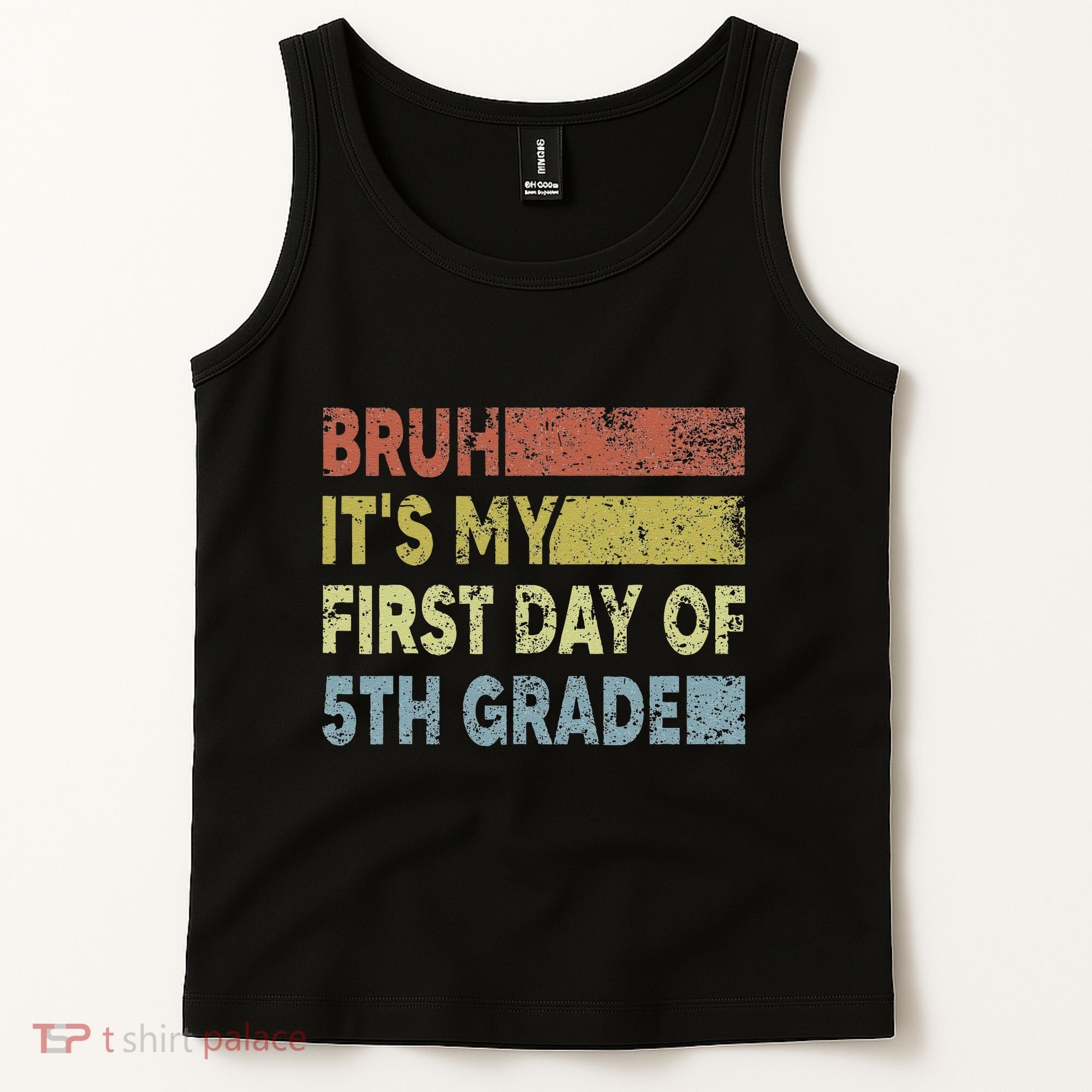 Fifth Grade Teacher Bruh ItS My First Day Of 5th Grade Gift Tank Top