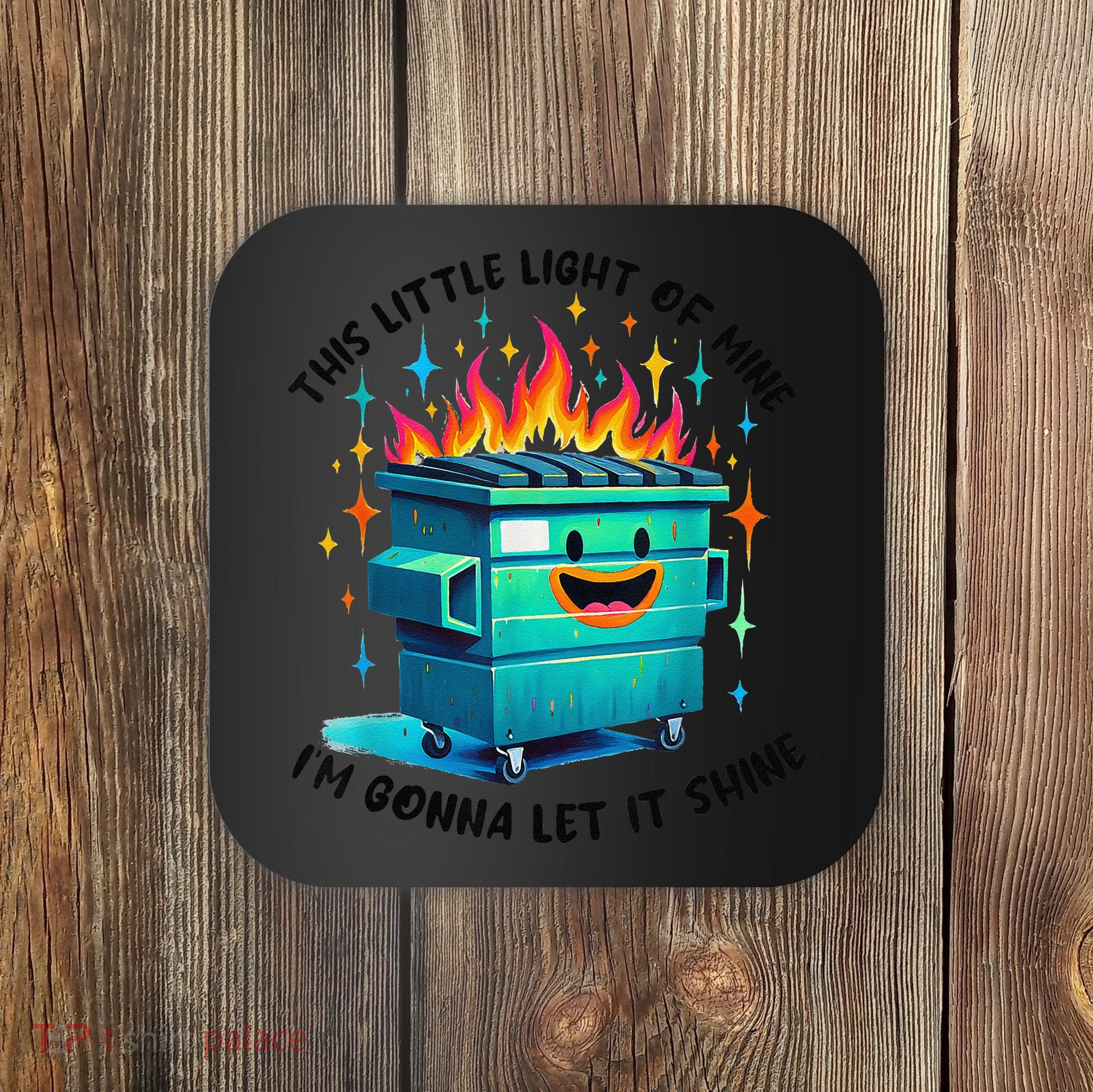 Funny Groovy This Little Lightof Mine Lil Dumpster Fire Coaster