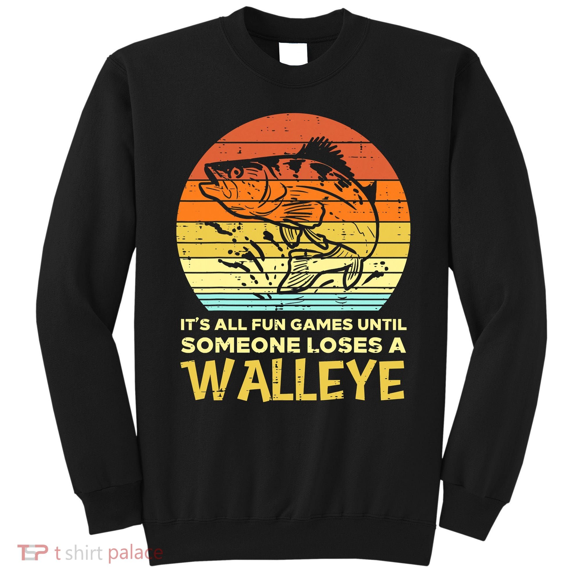 Fun Games Until Someone Loses Walleye Retro Ice Fishing Dad Sweatshirt