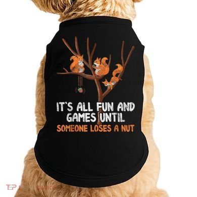 Fun Games Until Someone Loses A Nut Humor Gag Gift Doggie Tank