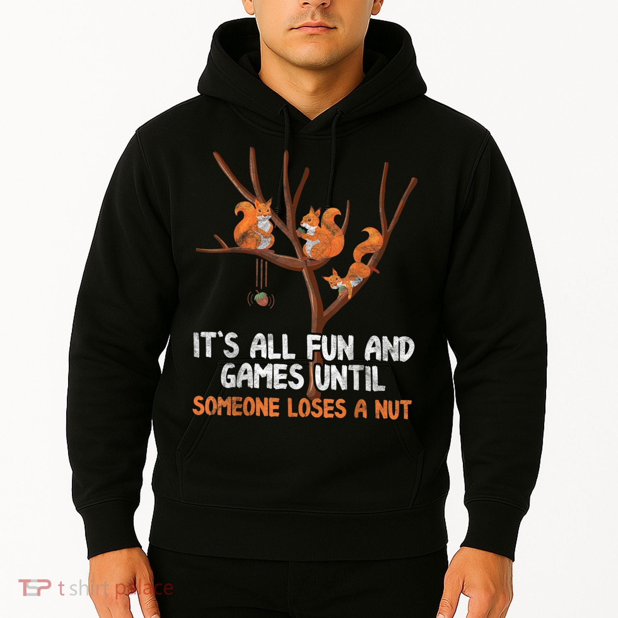 Fun Games Until Someone Loses A Nut Humor Gag Gift Hoodie