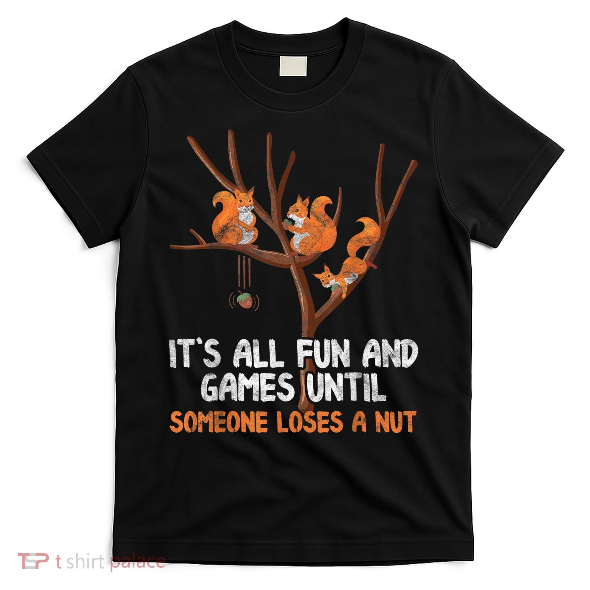 Fun Games Until Someone Loses A Nut Humor Gag Gift T-Shirt
