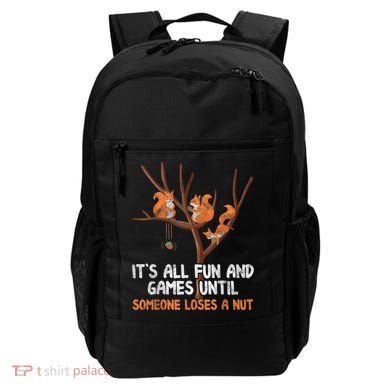 Fun Games Until Someone Loses A Nut Humor Gag Gift Backpack