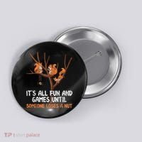 Fun Games Until Someone Loses A Nut Humor Gag Gift Button thumb 0