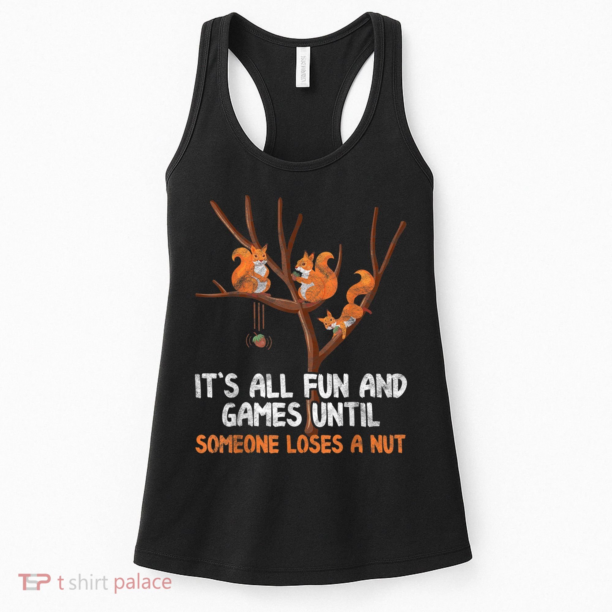 Fun Games Until Someone Loses A Nut Humor Gag Gift Women's Tank Top