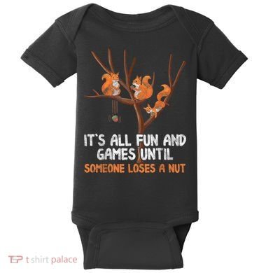 Fun Games Until Someone Loses A Nut Humor Gag Gift Baby Bodysuit