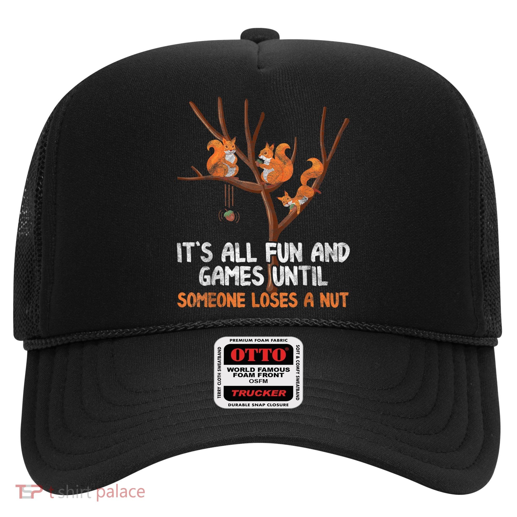 Fun Games Until Someone Loses A Nut Humor Gag Gift Hat