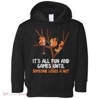 Fun Games Until Someone Loses A Nut Humor Gag Gift Toddler Hoodie thumb 0