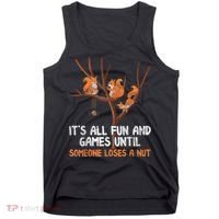 Fun Games Until Someone Loses A Nut Humor Gag Gift Tank Top thumb 0