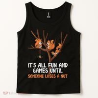 Fun Games Until Someone Loses A Nut Humor Gag Gift Tank Top thumb 2
