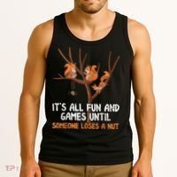 Fun Games Until Someone Loses A Nut Humor Gag Gift Tank Top thumb 3