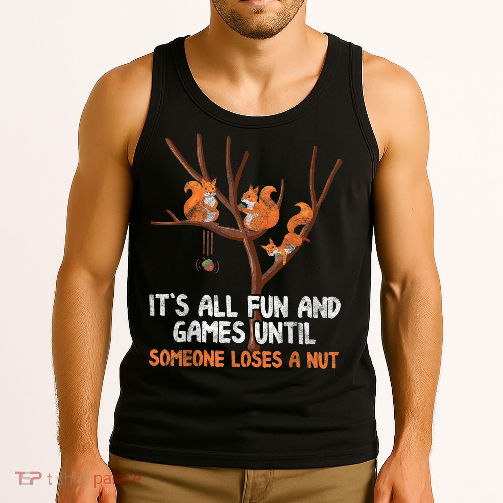 Fun Games Until Someone Loses A Nut Humor Gag Gift Tank Top