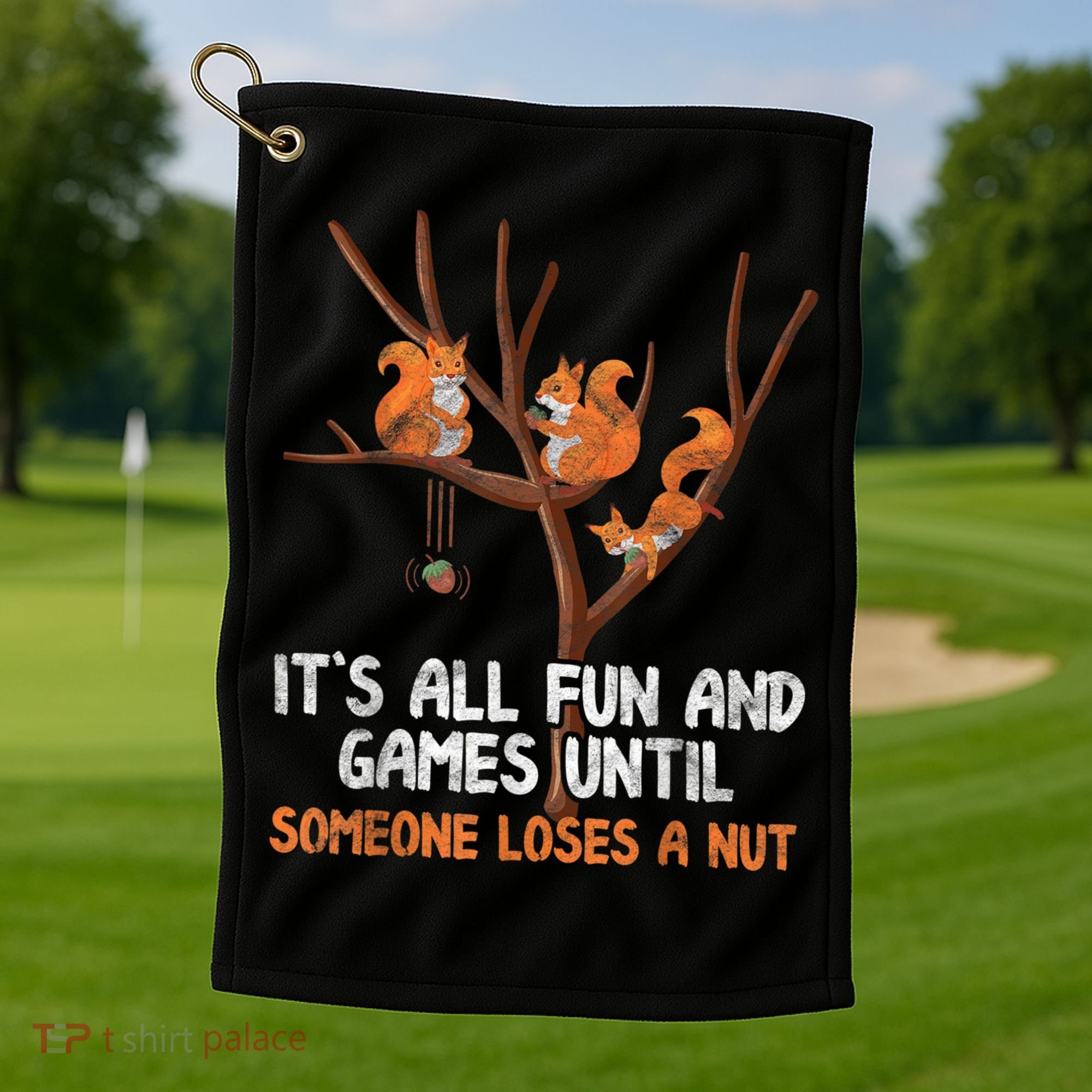Fun Games Until Someone Loses A Nut Humor Gag Gift Golf Towel