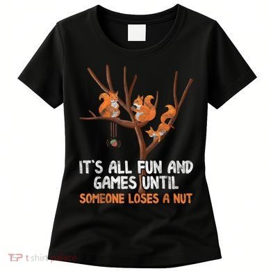 Fun Games Until Someone Loses A Nut Humor Gag Gift Women's T-Shirt