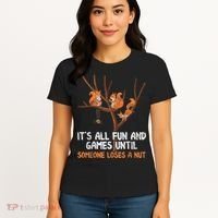 Fun Games Until Someone Loses A Nut Humor Gag Gift Women's T-Shirt thumb 4