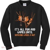 Fun Games Until Someone Loses A Nut Humor Gag Gift Kids Sweatshirt thumb 0