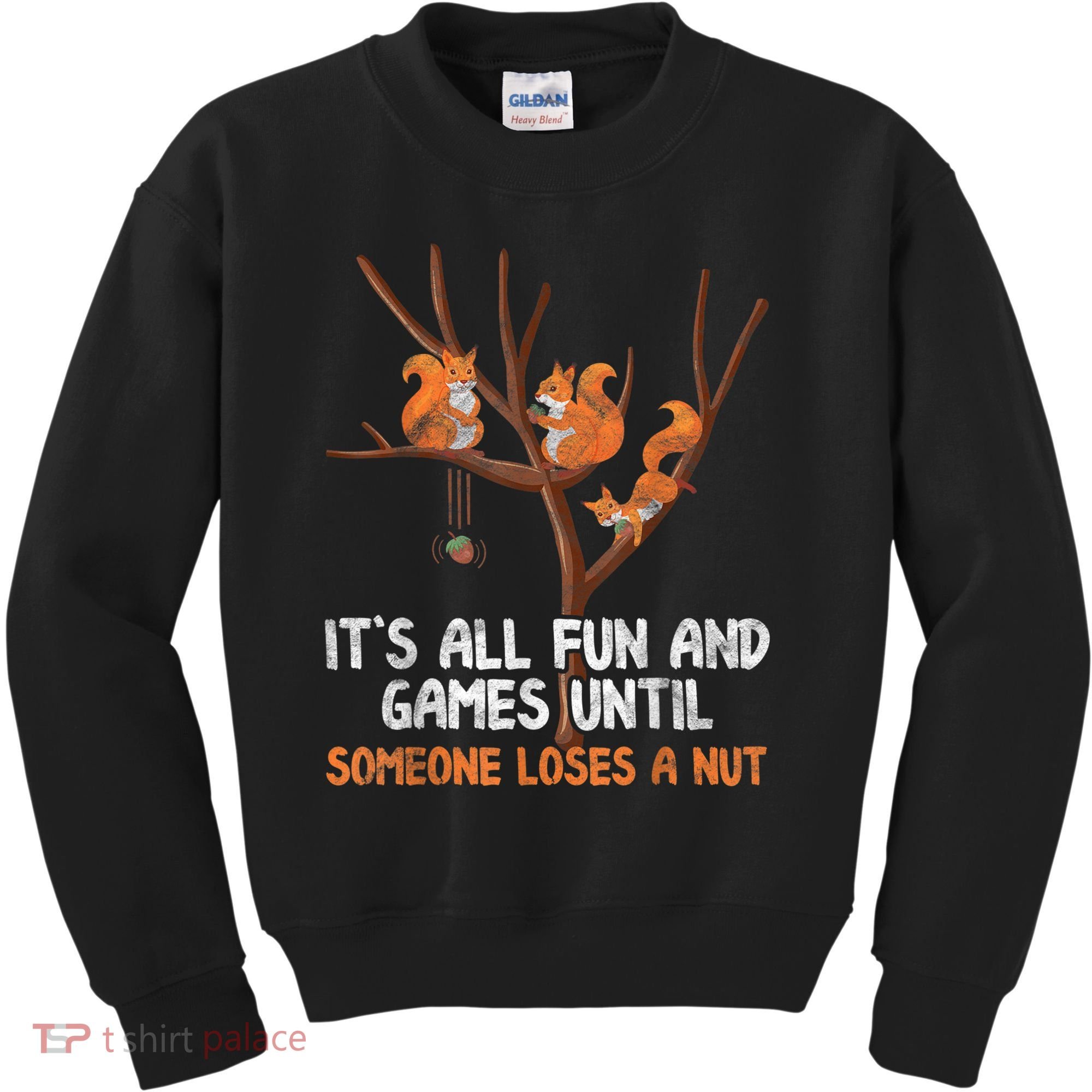 Fun Games Until Someone Loses A Nut Humor Gag Gift Kids Sweatshirt