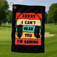 Funny Gamer Video Gaming Sorry I CanT Here You Golf Towel thumb 1