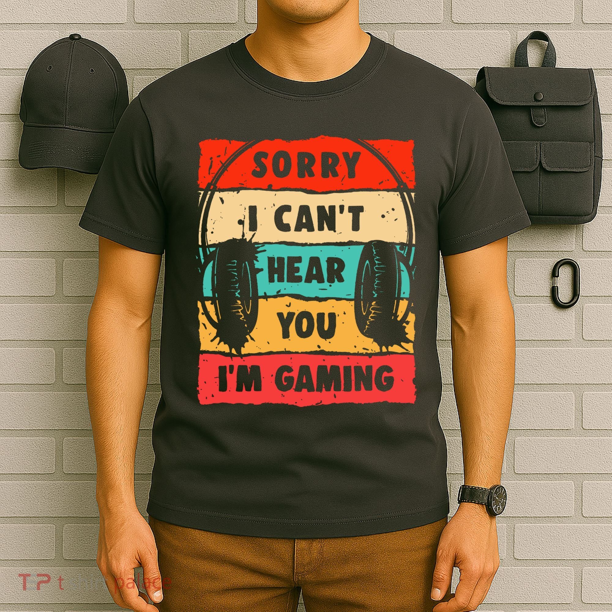 Funny Gamer Video Gaming Sorry I CanT Here You T-Shirt