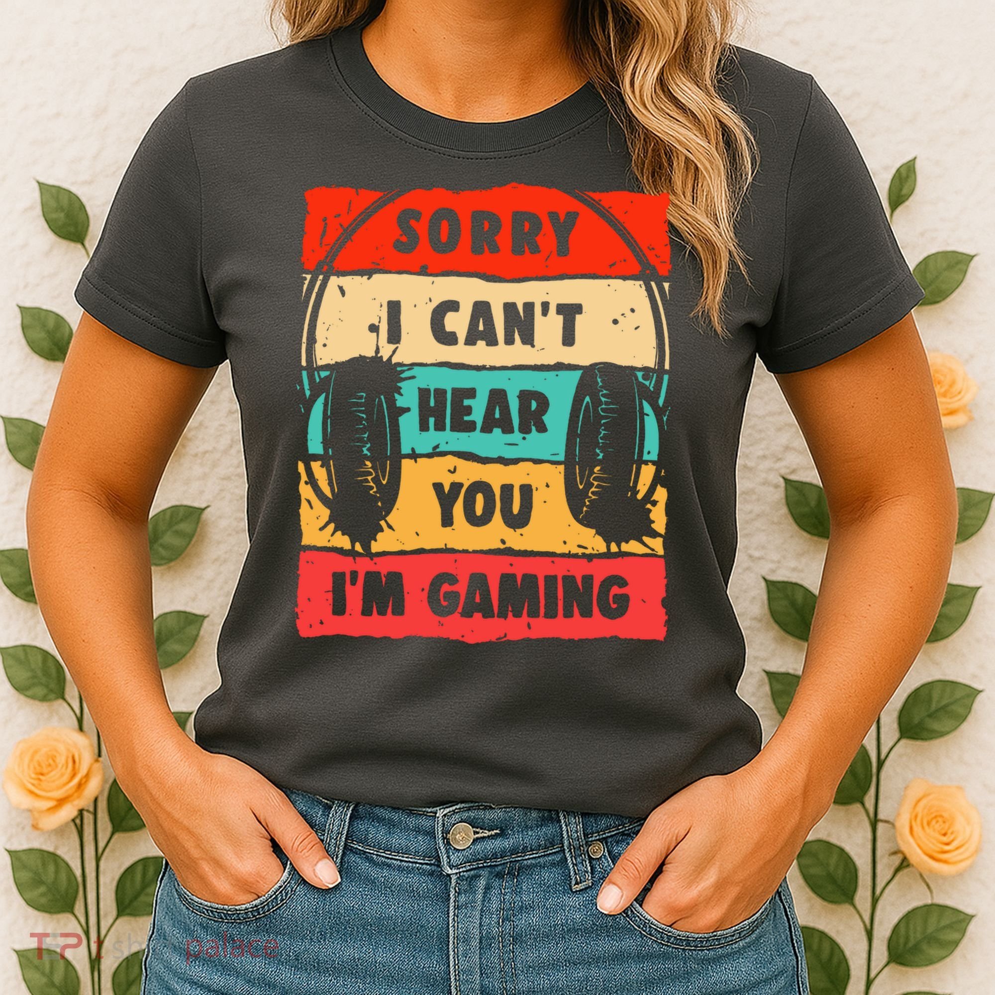 Funny Gamer Video Gaming Sorry I CanT Here You Women's T-Shirt