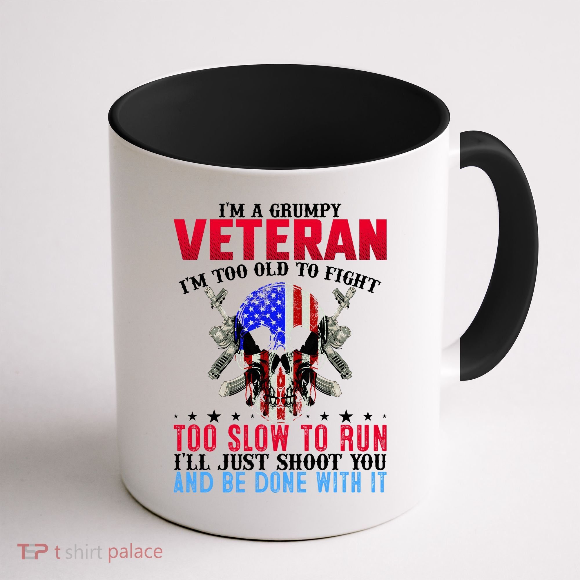 Funny Grumpy Veteran Too Old To Fight To Slow To Run Coffee Mug
