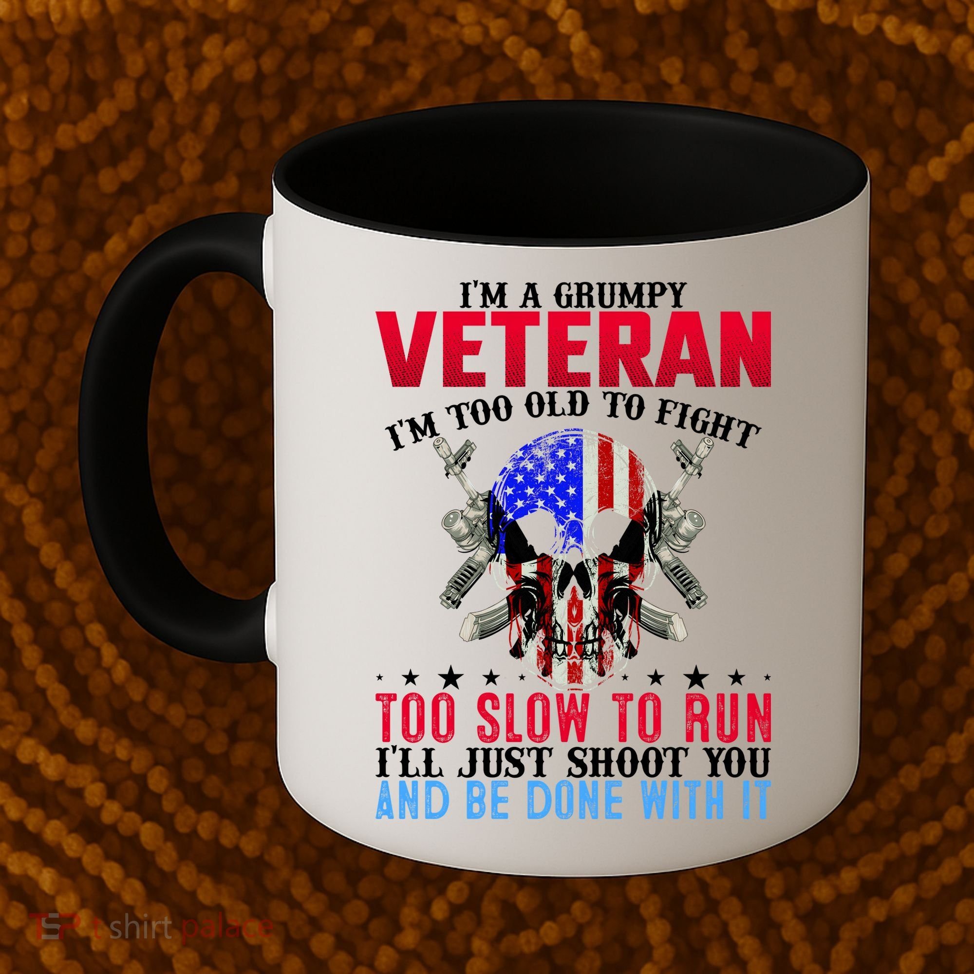 Funny Grumpy Veteran Too Old To Fight To Slow To Run Coffee Mug