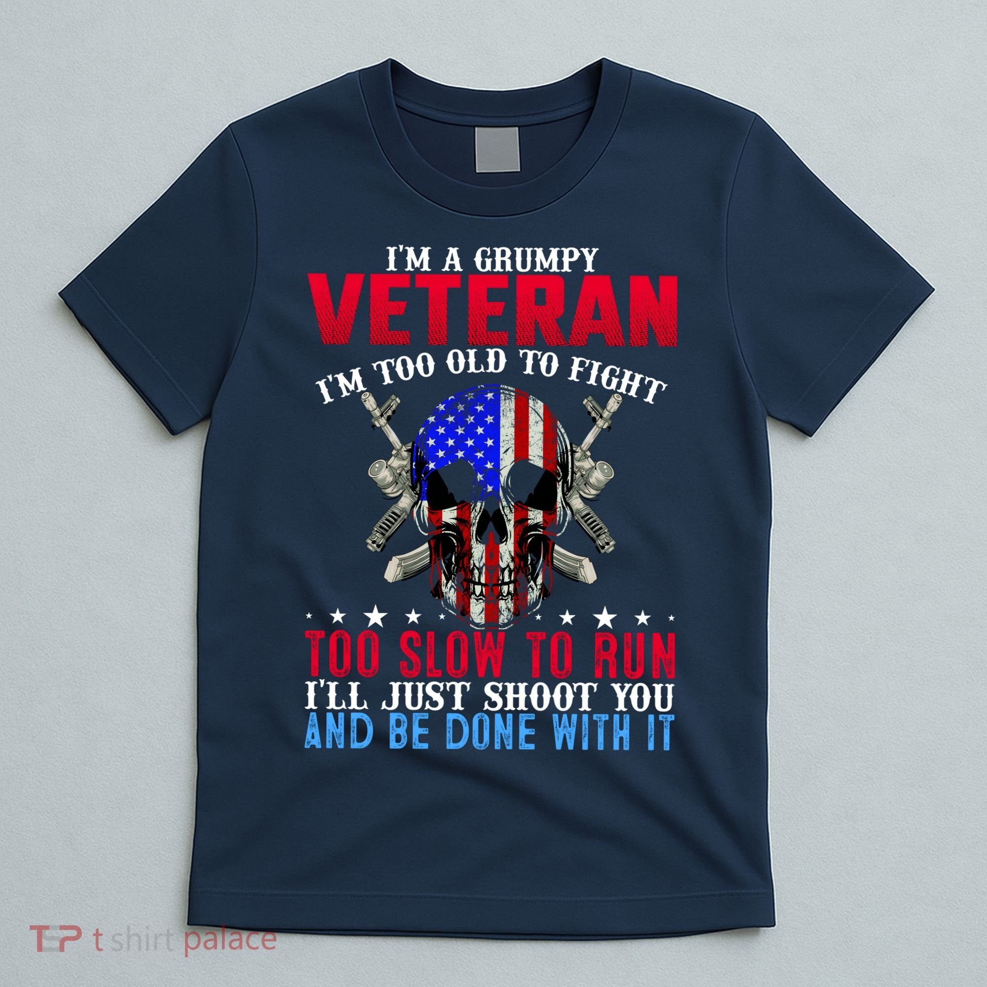Funny Grumpy Veteran Too Old To Fight To Slow To Run T-Shirt