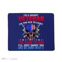 Funny Grumpy Veteran Too Old To Fight To Slow To Run Mousepad thumb 0