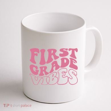 First Grade Vibes Happy First Day Of School 1st Grade Back Coffee Mug back