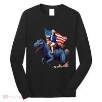 Funny George Washington Riding A Tyrannosaurus Rex Patriotic Long Sleeve Shirt thumb 0
