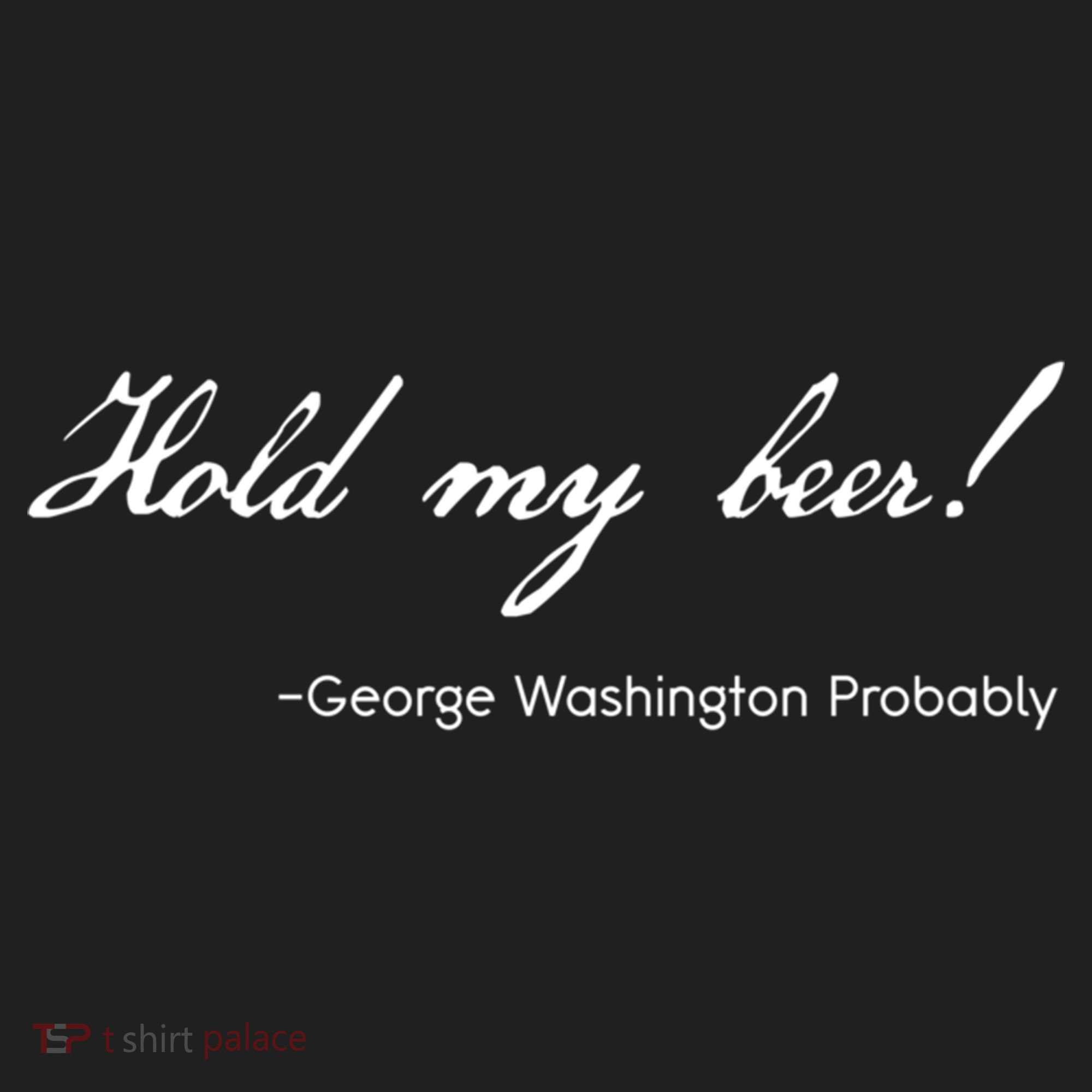 Funny George Washington Quote Probably Hold My Beer Cute Gift Beanie