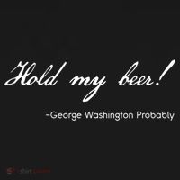 Funny George Washington Quote Probably Hold My Beer Cute Gift Ornament thumb 1