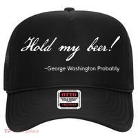Funny George Washington Quote Probably Hold My Beer Cute Gift Hat thumb 0