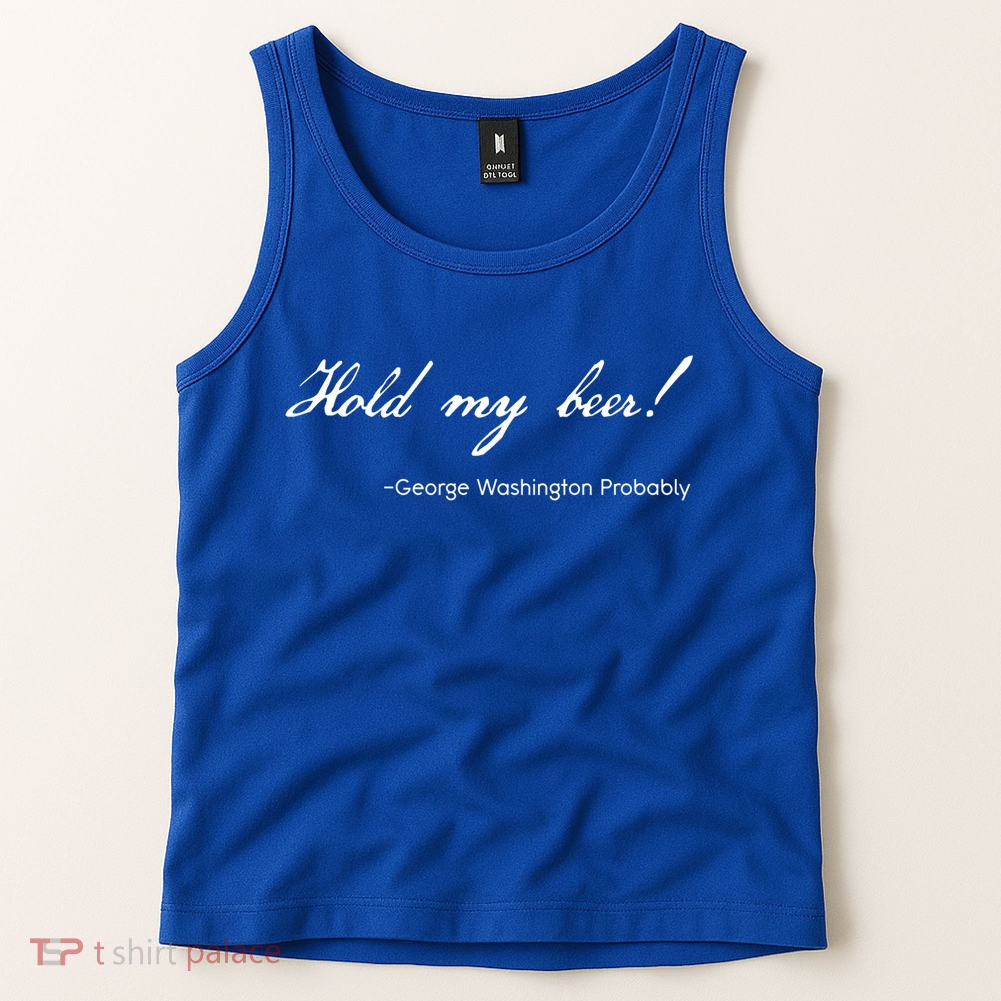 Funny George Washington Quote Probably Hold My Beer Cute Gift Tank Top