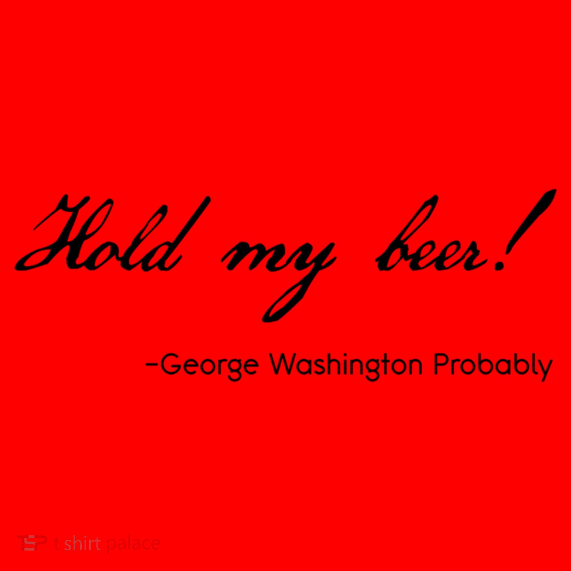 Funny George Washington Quote Probably Hold My Beer Cute Gift Santa Hat
