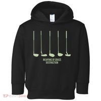 Funny Golf Weapons Of Grass Destruction Golf Clubs Drivers Toddler Hoodie thumb 0