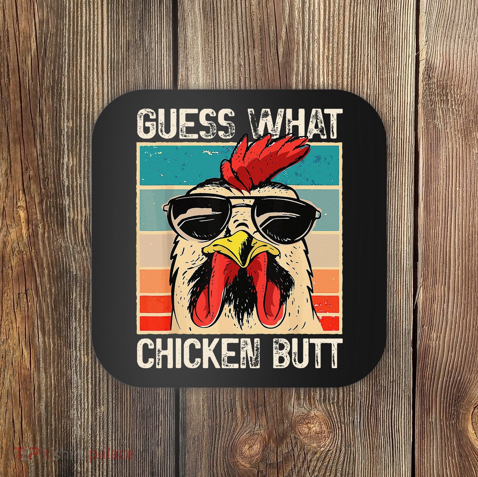 Funny Guess What Chicken Butt Chicken Meme Coaster