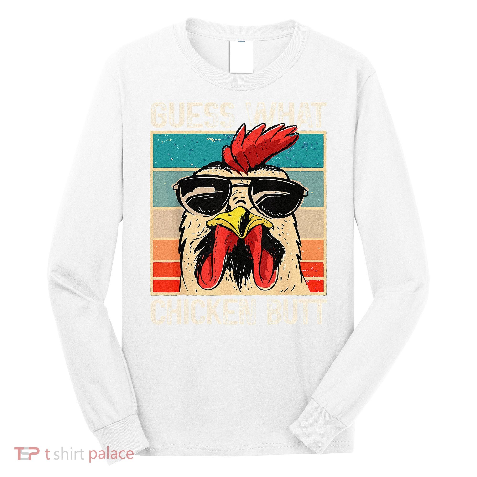 Funny Guess What Chicken Butt Chicken Meme Long Sleeve Shirt